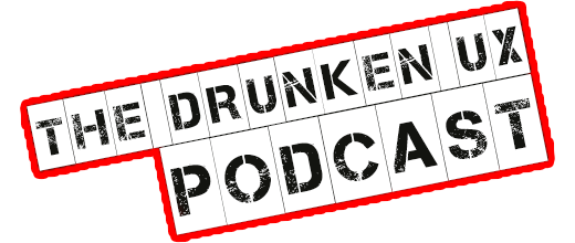 The Drunken UX Podcast