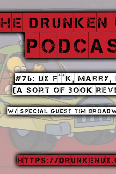 #76: UX F**k, Marry, Kill w/ special guest Tim Broadwater